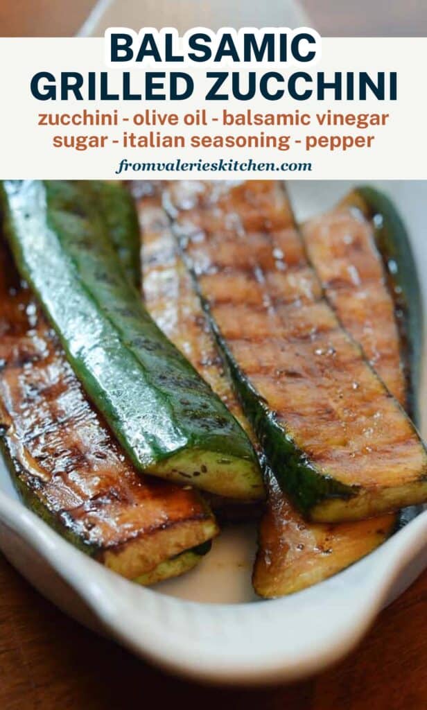 Balsamic Grilled Zucchini in a white dish with text.