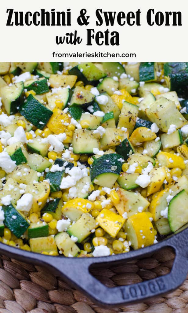 Zucchini and Sweet Corn with Feta in a cast iron skillet with overlay text.
