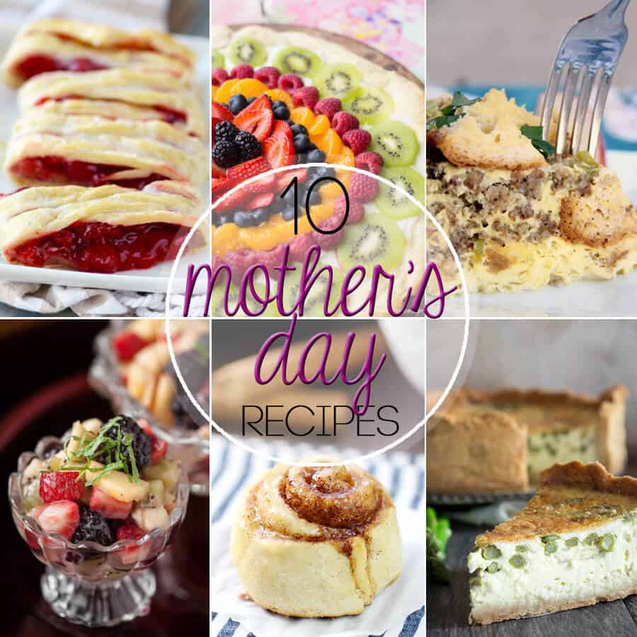 A collage of food images with overlay text 10 Great Mother's Day Recipes in your celebration.