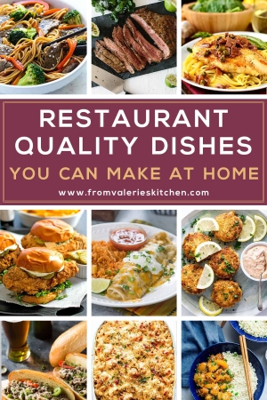 A collage of images of Restaurant Quality Dishes You Can Make at Home with overlay text.