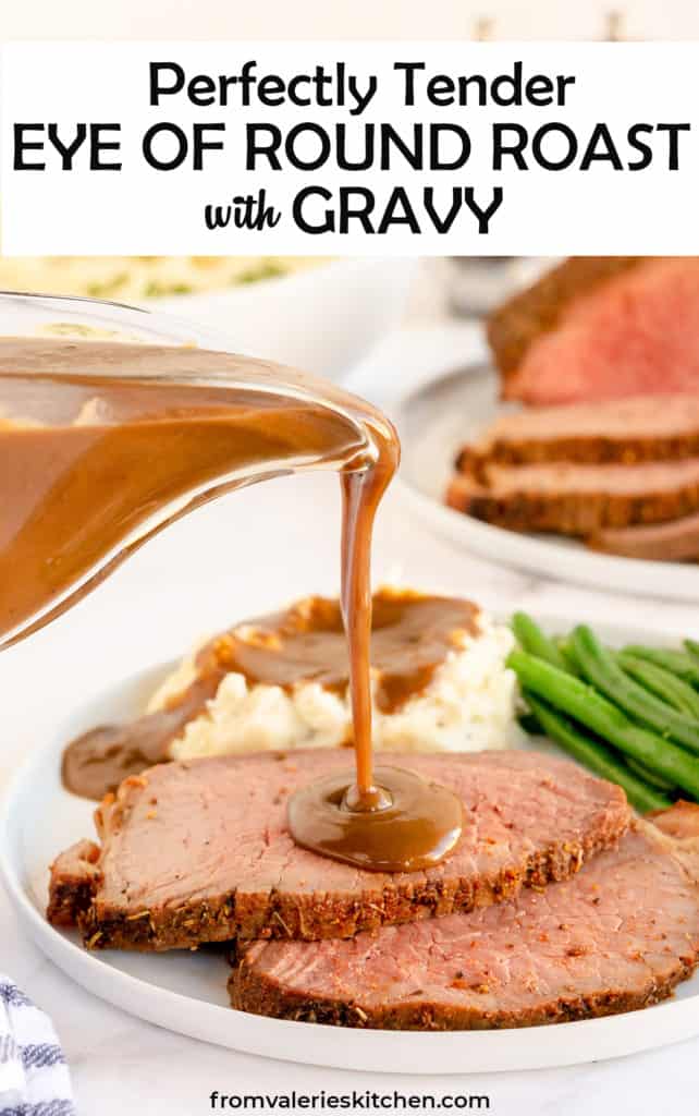 Eye of Round Roast Beef with Gravy | Valerie's Kitchen