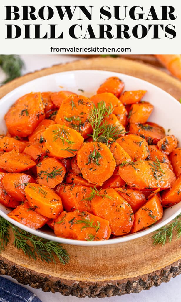 Brown Sugar Dill Carrots in a bowl on a wooden block with text overlay.