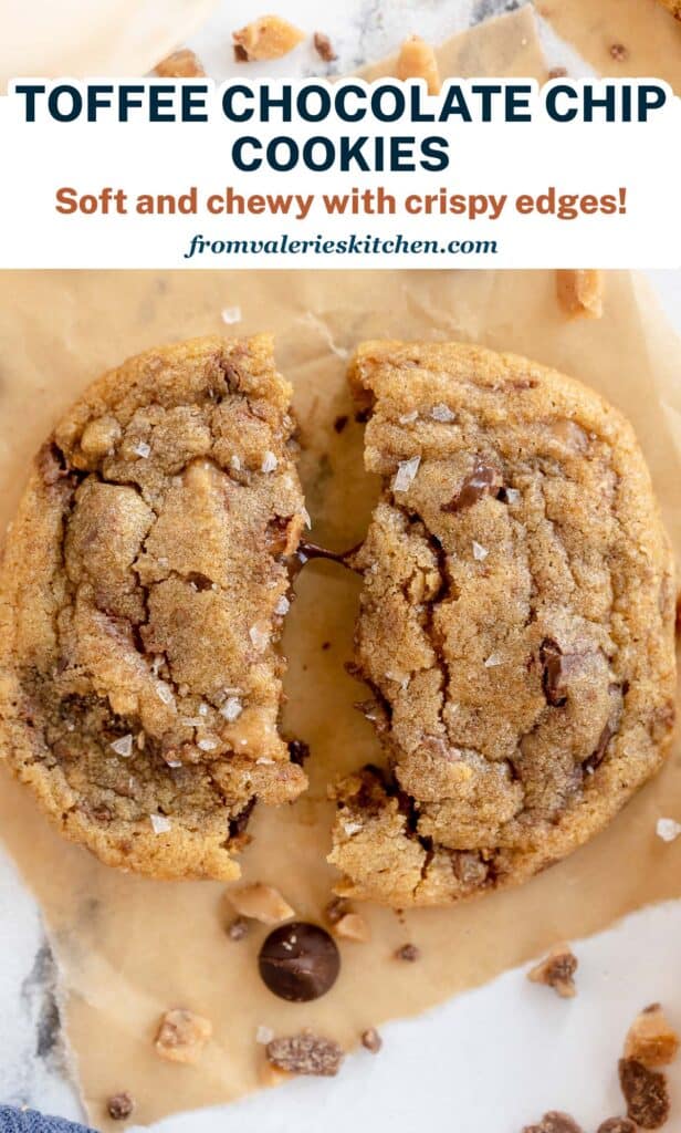 A close up of a Toffee Chocolate Chip Cookie broken in half with text.