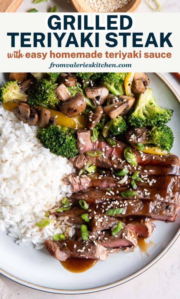 Sliced Teriyaki Steak on a white plate with rice and vegetables with text.