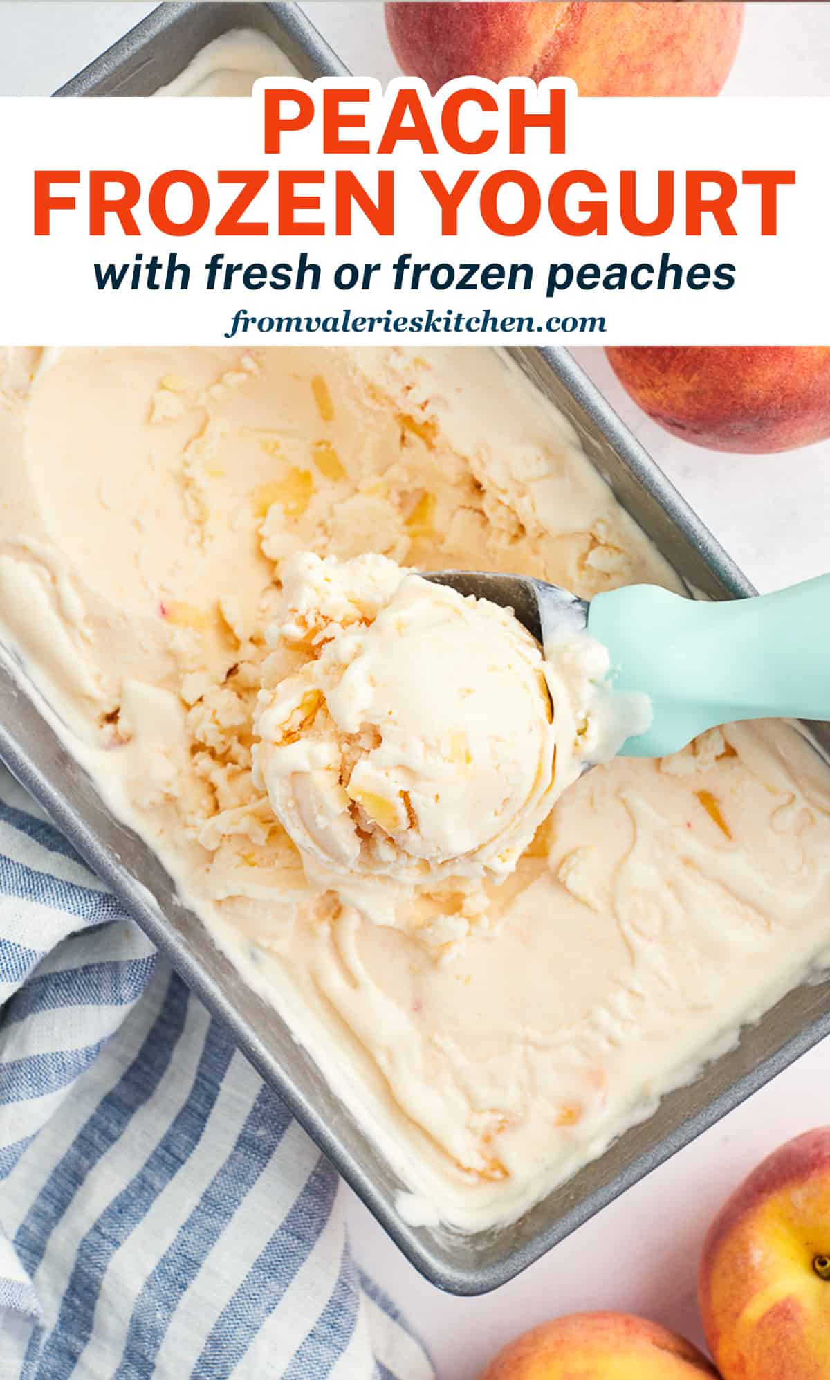 Peach Frozen Yogurt (Fresh or Frozen Peaches) Valerie's Kitchen