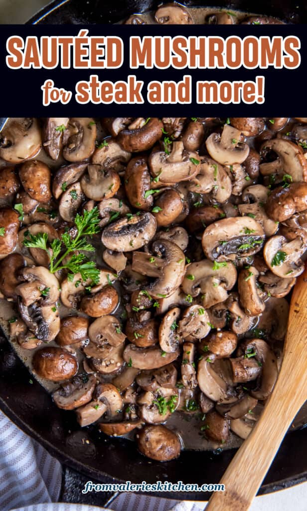 A top down shot of sauteed mushrooms in a cast iron skillet with a wooden spoon with text.