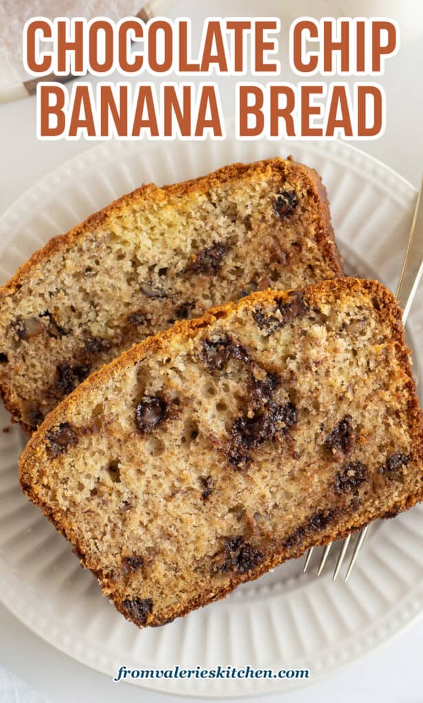 A top down shot of two slices of chocolate chip banana bread on a white plate with a fork with text.