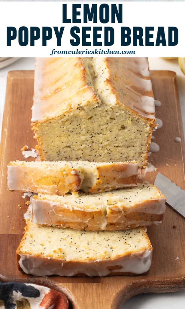 A sliced loaf of glazed lemon poppy seed bread on a cutting board with text.