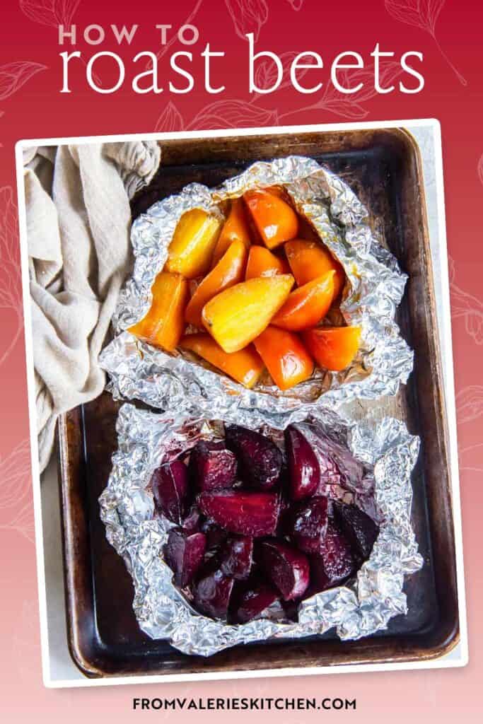 Red and yellow roasted beets in foil with text overlay.