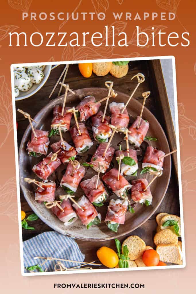 A platter filled with prosciutto wrapped mozzarella next to a bowl of marinated mozzarella balls with text overlay.