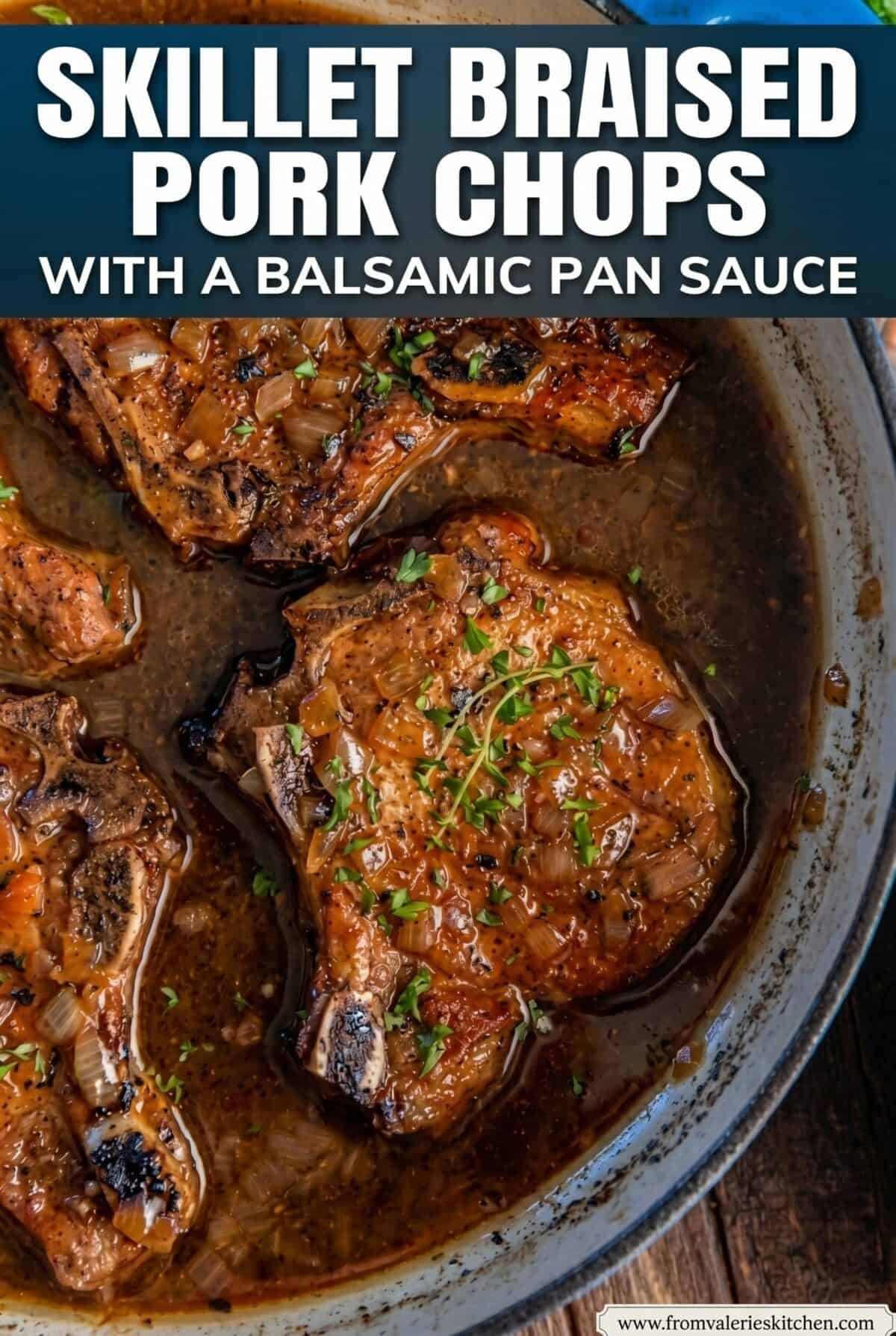 Skillet braised pork chops in a balsamic pan sauce with text overlay.