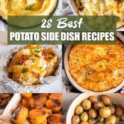 Collage of mashed potatoes, twice baked potato casserole, baked potatoes, gratin potatoes, maple glazed sweet potatoes, and parsley potatoes with text overlay that reads 28 Best Potato Side Dish Recipes.