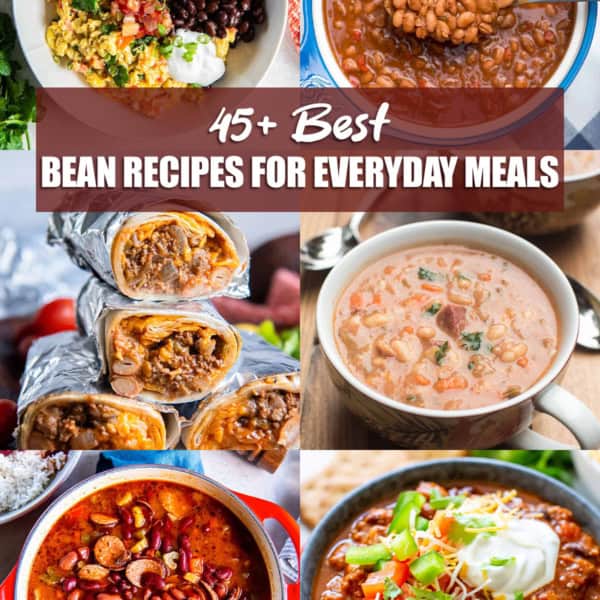 Vertical collage of everyday bean recipes including chili, burritos, creamy bean soup, baked beans, and black bean dishes with text reading &ldquo;45+ Best Bean Recipes for Everyday Meals.&rdquo;