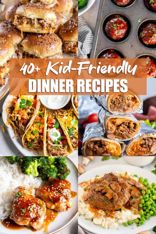 Collage of kid-friendly dinners including tacos, sliders, meatloaf, burritos, and chicken with “40+ Kid-Friendly Dinner Recipes” text overlay.