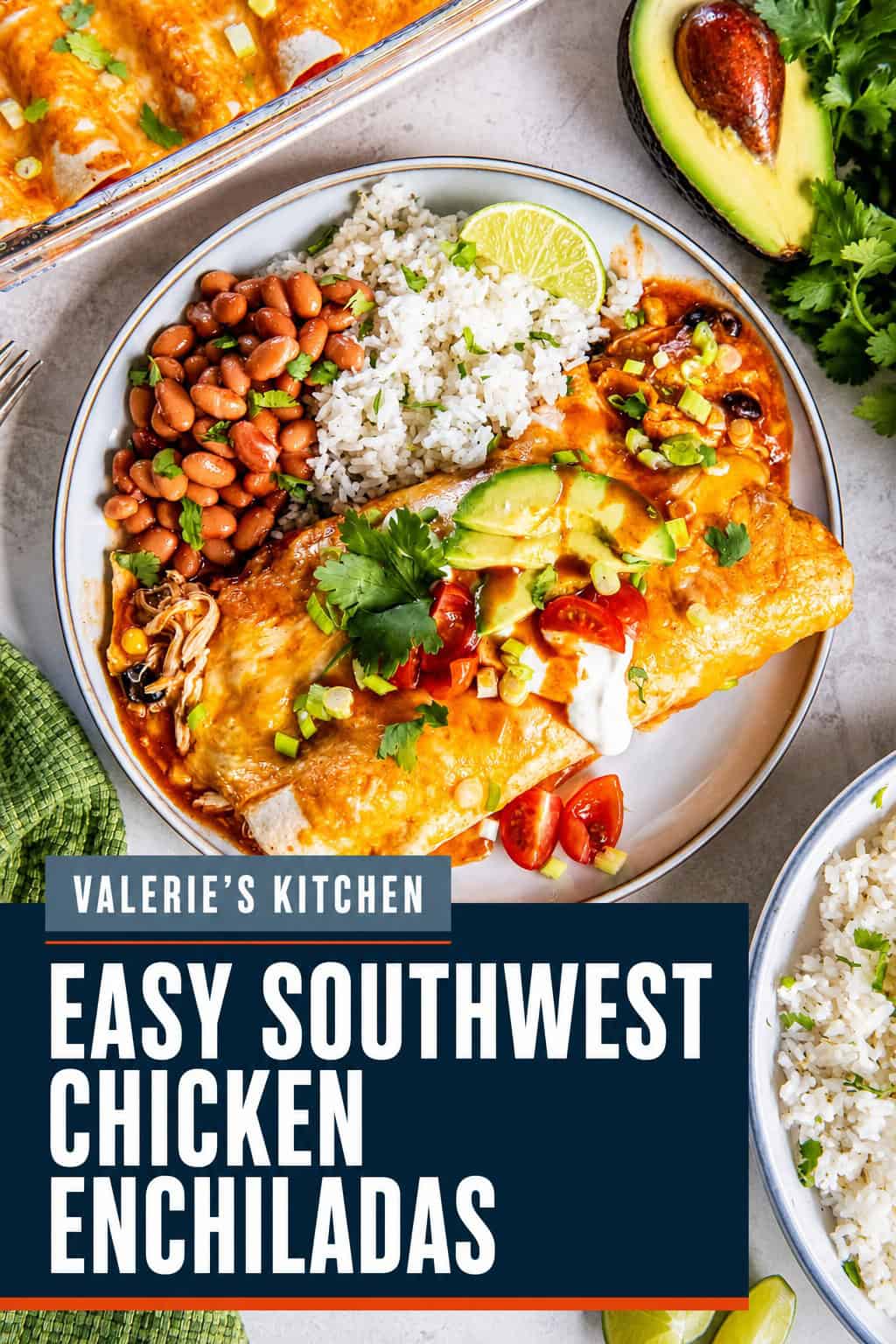 Easy Southwest Chicken Enchiladas topped with avocado, sour cream, tomatoes, green onions, and cilantro, with rice and pinto beans on the side with bold title text overlay.