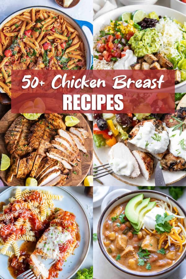 50+ chicken breast recipes featuring pasta, grilled chicken, chicken Parmesan, burrito bowls, and white chicken chili.